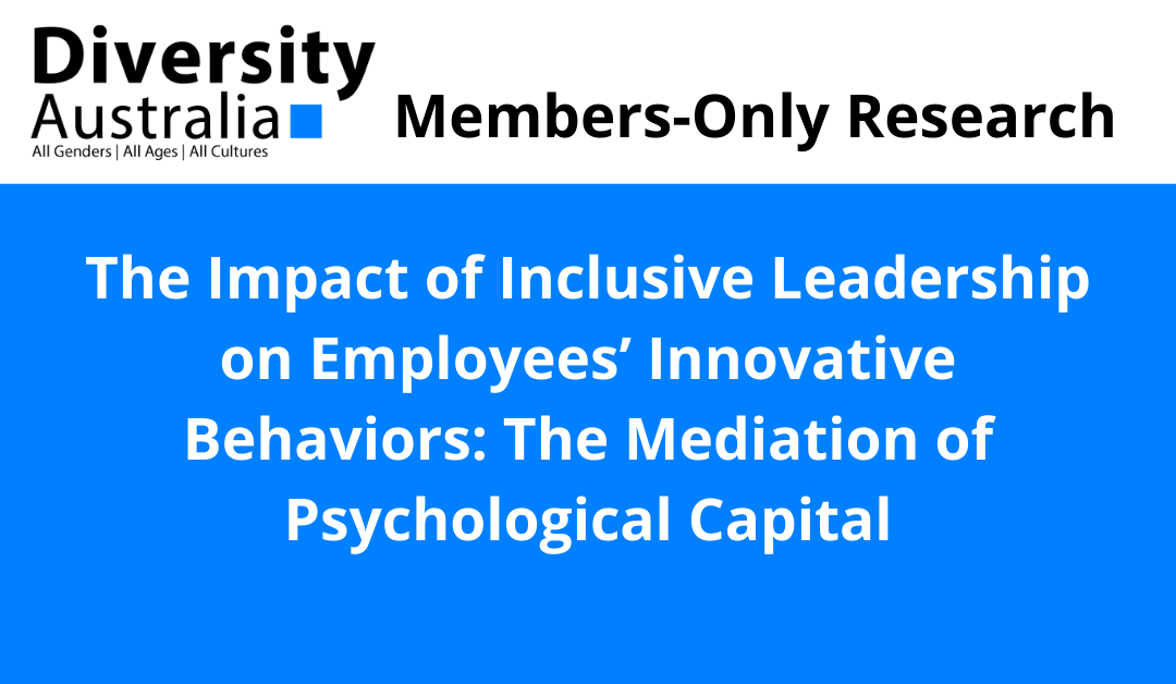 The Impact of Inclusive Leadership on Employees’ Innovative Behaviors: The Mediation of Psychological Capital